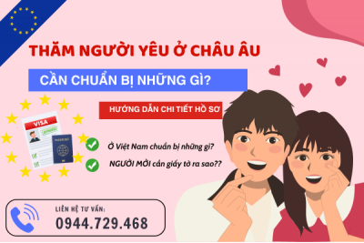 MUỐN THĂM NGƯỜI YÊU Ở CHÂU ÂU MÀ SỢ TRƯỢT VISA